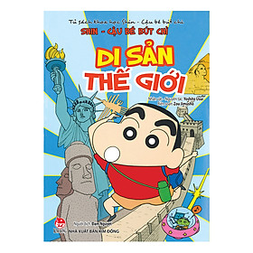 Tủ Sách Khoa Học - Shin Cậu Bé Bút Chì: Di Sản Thế Giới (Tái Bản 2019)