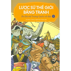 Lược Sử Thế Giới Bằng Tranh, Tập 3: Ấn Độ Và Trung Quốc Cổ Đại (Bản in màu - Tái bản 2023)