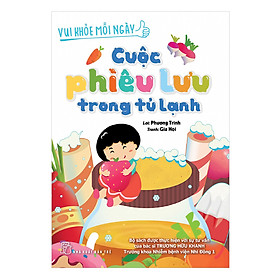 Nơi bán Vui Khỏe Mỗi Ngày - Cuộc Phiêu Lưu Trong Tủ Lạnh - Giá Từ -1đ