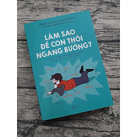 [Download Sách] Làm Sao Để Con Thôi Ngang Bướng