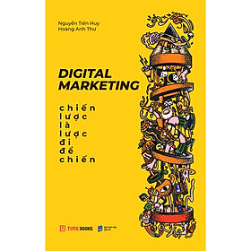 [Download Sách] Digital Marketing - Chiến Lược Là Lược Đi Để Chiến