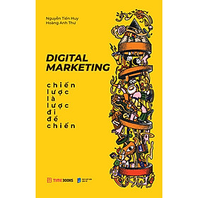 Digital Marketing - Chiến Lược Là Lược Đi Để Chiến