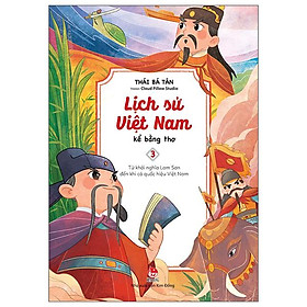 Lịch Sử Việt Nam Kể Bằng Thơ - Tập 3: Từ Khởi Nghĩa Lam Sơn Đến Khi Có Quốc Hiệu Việt Nam