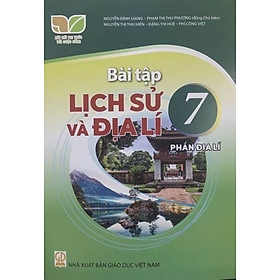 Sách Bài Tập Lịch Sử và Địa Lí 7- Phần Địa Lí- Kết Nối Tri Thức Với Cuộc Sống (Kèm Nilon bọc Sách) - Cty Sách & Thiết Bị Trường Học TP.HCM