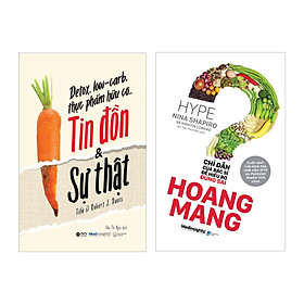 [Download Sách] Combo Hoang Mang - Chỉ Dẫn Của Bác Sĩ Để Hiểu Rõ Đúng Sai + Detox, Low-Carb, Thực Phẩm Hữu Cơ…Tin Đồn & Sự Thật