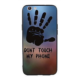Ốp lưng viền TPU cao cấp cho Oppo F1s - Dont Touch My Phone