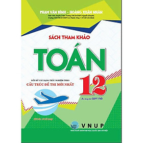 Sách Tham Khảo Toán Lớp 12 - Dùng Chung Cho SGK Hiện Hành - Hồng Ân