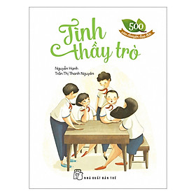 [Download Sách] 500 Câu Chuyện Đạo Đức - Tình Thầy Trò