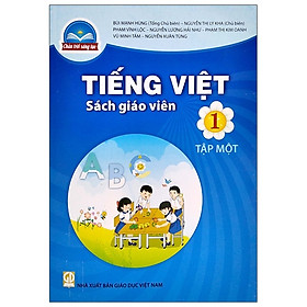 Tiếng Việt 1 (Tập 1) – Sách Giáo Viên (Bộ Sách Chân Trời Sáng Tạo)