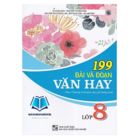 199 Bài và đoạn văn hay lớp 8 (Theo chương trình GDPT mới) - Hồng Hà