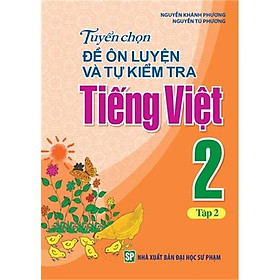 Sách: Tuyển Chọn Đề Ôn Luyện Và Tự Kiểm Tra Tiếng Viêt 2 - Tập 2 - TSTH