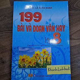 Sách - 199 Bài Và Đoạn Văn Hay Lớp 8 (Dùng chung cho các bộ sách giáo khoa hiện hành)