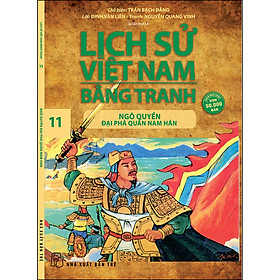 Lịch Sử Việt Nam Bằng Tranh 11: Ngô Quyền Đại Phá Quân Nam Hán