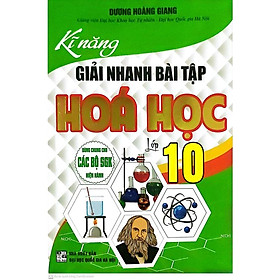 Kỹ Năng Giải Nhanh Bài Tập Hoá Học Lớp 10 ( Dùng Chung Cho các Bộ Sách giáo Khoa Hiện Hành - HA)