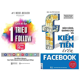 Combo Sách Kỹ Năng Làm Việc:  Bán Hàng, Quảng Cáo Và Kiếm Tiền Trên Facebook + Cách Để Đạt 1 Triệu Follow Chỉ Trong 30 Ngày - (Cuốn Sách Là Một Vũ Khí Bí Mật Của Các Chiến Binh / Tặng Kèm Bookmark Greenlife)