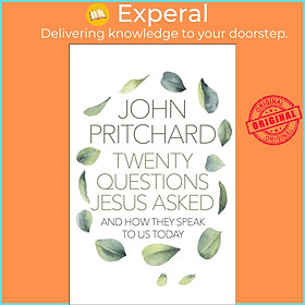 Sách - Twenty Questions Jesus Asked - And How They Speak To Us Today by John Pritchard (UK edition, paperback)