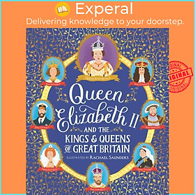 Sách - Queen Elizabeth II and the Kings and Queens of Great Britain by Rachael Saunders (UK edition, paperback)