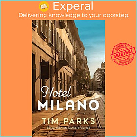 Sách - Hotel Milano - Booker shortlisted author of Europa by Tim Parks (UK edition, hardcover)