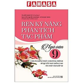 Rèn Kỹ Năng Phân Tích Tác Phẩm Ngữ Văn 9 (Tái Bản 2024)