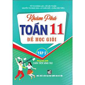 Khám Phá Toán 11 Để Học Giỏi - Tập 2 (dùng kèm sgk chân trời sáng tạo)