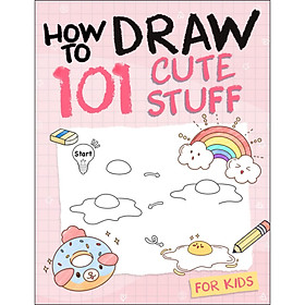 Hình ảnh How To Draw 101 Cute Stuff For Kids: Simple and Easy Step-by-Step Guide Book to Draw Everything like Animals, Gift, Avocado and more with Cute Style