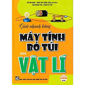 Giải Nhanh Bằng Máy Tính Bỏ Túi - Môn Vật Lí