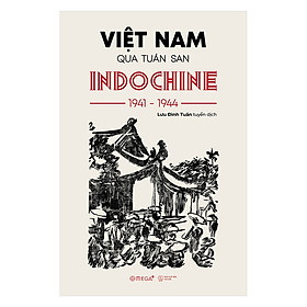 [Download Sách] Việt Nam Qua Tuần San INDOCHINE 1941-1944