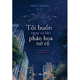 Sách Tôi Buồn Ngay Cả Khi Pháo Hoa Nở Rộ
