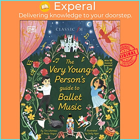 Sách - The Very Young Person's Guide to Ballet Music by Tim Lihoreau (UK edition, hardcover)