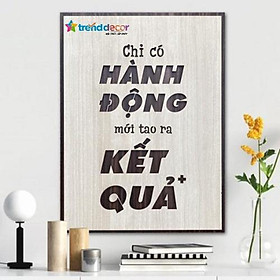 Tranh Treo Tường Tranh Động Lực Chỉ Có Hành Động Mới Tạo Ra Kết Quả