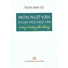 Môn Ngữ Văn Và Dạy Học Ngữ Văn Trong Trường Phổ Thông