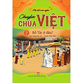 Mẹ Kể Con Nghe Chuyện Chùa Việt Tập 7: Bồ Tát Ở Đâu?