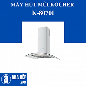 Máy Hút Mùi Kính Cong Kocher K-8070I (70CM) - Hàng Chính Hãng