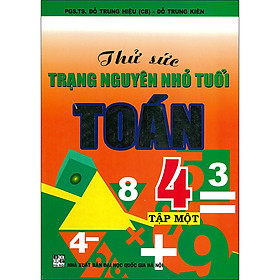 Thử Sức Trạng Nguyên Nhỏ Tuổi Toán 4 Tập 1 (Tái Bản 2020)