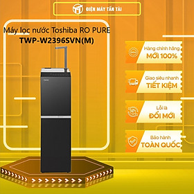 Mua  Chỉ giao tại HCM  MÁY LỌC NƯỚC RO TOSHIBA PURE TWP-W2396SVN(M) - Hàng chính hãng