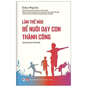 Sách Làm Thế Nào Để Nuôi Dạy Con Thành Công