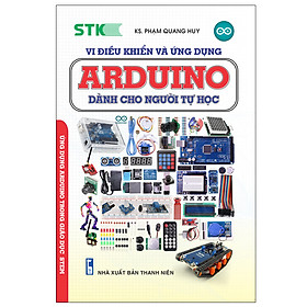 Vi Điều Khiển Và Ứng Dụng - Arduino Dành Cho Người Tự Học (Tái Bản 2019)