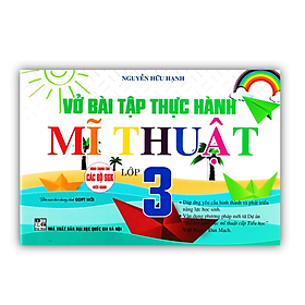 Sách - Vở Bài Tập Thực Hành Mĩ Thuật Lớp 3 (Biên Soạn Theo Chương Trình GDPT Mới)