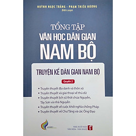 Tổng Tập Văn Học Dân Gian Nam Bộ - Tập 1 - Quyển 2: Truyện Kể Dân Gian Nam Bộ