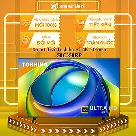 Smart Tivi Toshiba AI 4K 50 inch 50C350RP - HÀNG CHÍNH HÃNG - CHỈ GIAO HCM