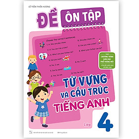 Sách Đề Ôn Tập Từ Vựng Và Cấu Trúc Tiếng Anh Lớp 4