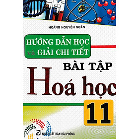 [Download Sách] Hướng dẫn học và giải chi tiết bài tập Hóa học 11( tái bản )