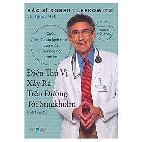 Điều Thú Vị Xảy Ra Trên Đường Tới Stockholm - Bác sĩ Robert Lefkowitz