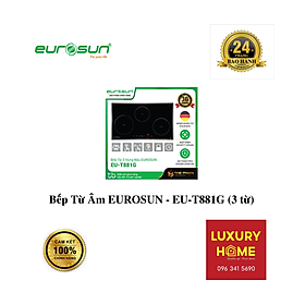 Mua Bếp Từ Âm EUROSUN - Nhập Khẩu CHLB Đức  Đầy đủ model (EU-T905G  T899G  T897G  T887G  TE887G  T881G...)  Bếp Điện Từ Âm  Hàng Chính Hãng