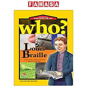 Who? Chuyện Kể Về Danh Nhân Thế Giới - Louis Braille (Tái Bản 2023)