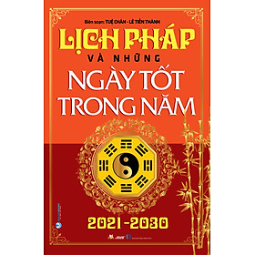 Lịch Pháp Và Những Ngày Tốt Trong Năm 2021 - 2030 - Tái Bản - Vanlangbooks