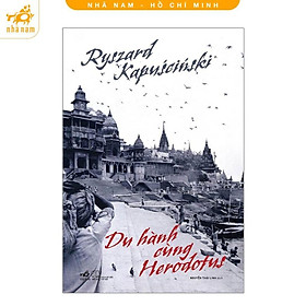 Sách - Du hành cùng Herodotus (Nhã Nam HCM)