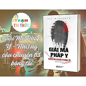 Giải Mã Pháp Y - Những câu chuyện từ bóng tối - Bách Việt