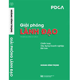 [Download Sách] Sách Giải Phóng Lãnh Đạo - chiến lược xây dựng Doanh nghiệp Bài bản , chuyên nghiệp ( Tủ sách Doanh Nhân - Lãnh Đạo) PDCA