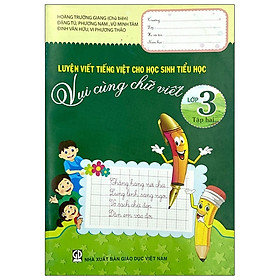 Luyện Viết Tiếng Việt Cho Học Sinh Tiểu Học - Vui Cùng Chữ Viết Lớp 3 - Tập 2 (2018)